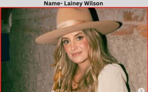 Is Lainey Wilson Married ? Lainey Wilson Butt, Age, Height, Wiki
