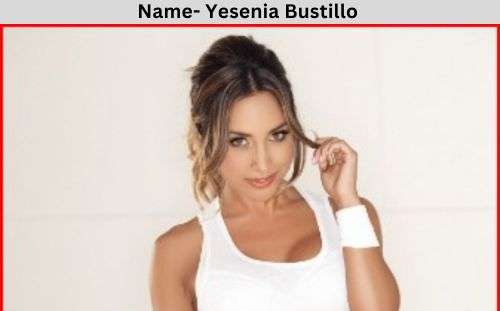 Yesenia Bustillo net worth