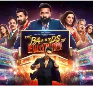 The Ba***ds of Bollywood Web Series Review
